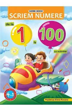 Coperta cărții Scriem numere de la 1 la 100 cu activitati - Elena Roxana Peptanus