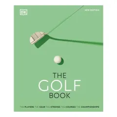 Coperta cărții The golf book: the players, the gear, the strokes, the courses, the championships