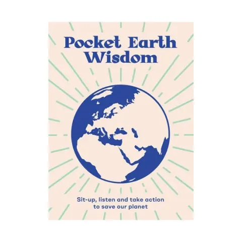 Coperta cărții Pocket earth wisdom: Wise words to inspire you to sit up, listen and take action to save our planet