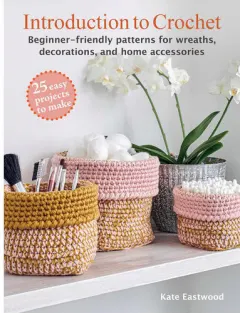 Coperta cărții Introduction to crochet: 25 easy projects to make : beginner-friendly patterns for wreaths, decorations and home accessories