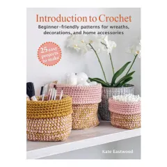Coperta cărții Introduction to crochet: 25 easy projects to make : beginner-friendly patterns for wreaths, decorations and home accessories