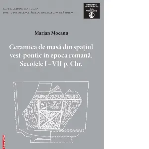 Coperta cărții Ceramica de masa din spatiul vest-pontic in epoca romana. Secolele I-VII p. Chr.