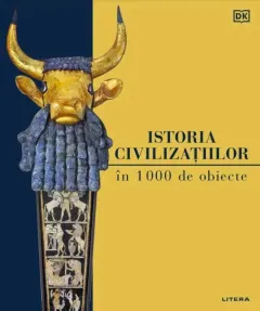 Coperta cărții Istoria civilizatiilor in 1000 de obiecte