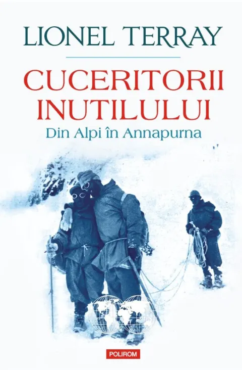 Coperta cărții Cuceritorii inutilului. Din Alpi în Annapurna
