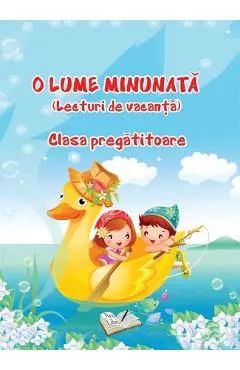 Coperta cărții O lume minunata Clasa pregatitoare. Lecturi de vacanta