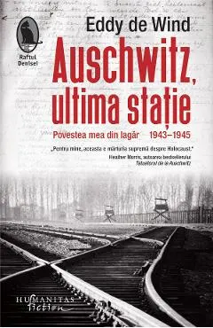 Coperta cărții Auschwitz, ultima statie. Povestea mea din lagar, 1943-1945 - Eddy de Wind