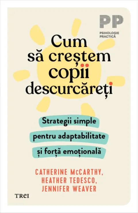 Coperta cărții Cum sa crestem copii descurcareti - Catherine McCarthy, Heather Tedesco, Jennifer Weaver