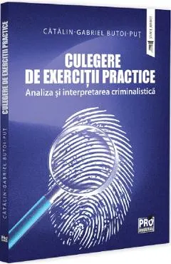 Coperta cărții Culegere de exercitii practice. Analiza si interpretarea criminalistica - Gabriel-Catalin Butoi-Put
