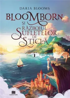 Coperta cărții Bloomborn și Războiul Sufletelor de Sticlă (Vol.1)