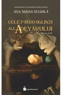 Coperta cărții Cele patru oglinzi ale adevarului. Seria Cele patru oglinzi ale adevarului Vol.1
