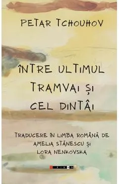 Coperta cărții Intre ultimul tramvai si cel dintai