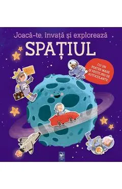 Coperta cărții Joaca-te, invata si exploreaza. Spatiul