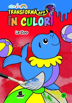 Coperta cărții Transformă apa în culori. La zoo