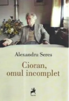 Coperta cărții Cioran, omul incomplet