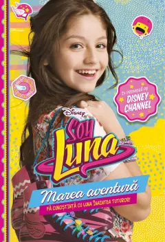 Coperta cărții Disney. Soy Luna. Marea aventură