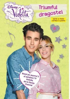 Coperta cărții Disney. Violetta. Triumful dragostei. Sezonul 3