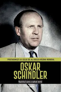 Coperta cărții Oskar Schindler. Volumul 13. Protagonisti ai celui de-al Doilea Razboi Mondial