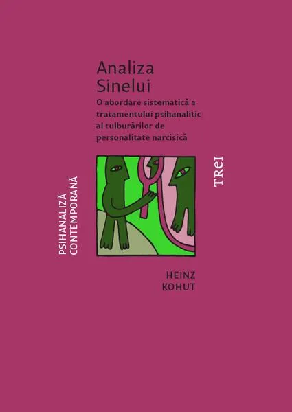Coperta cărții Analiza Sinelui. O abordare sistematică a tratamentului psihanalitic al tulburărilor de personalitate narcisică
