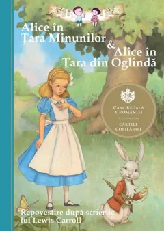 Coperta cărții Alice în Țara Minunilor & Alice în Țara din Oglindă
