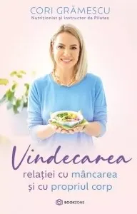 Coperta cărții Vindecarea relației cu mâncarea și cu propriul corp