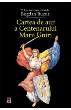 Coperta cărții Cartea de aur a Centenarului Marii Uniri
