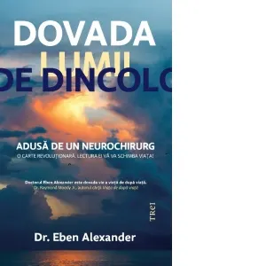 Coperta cărții Dovada lumii de dincolo. Adusă de un neurochirurg