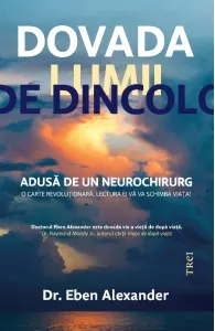 Coperta cărții Dovada lumii de dincolo. Adusă de un neurochirurg