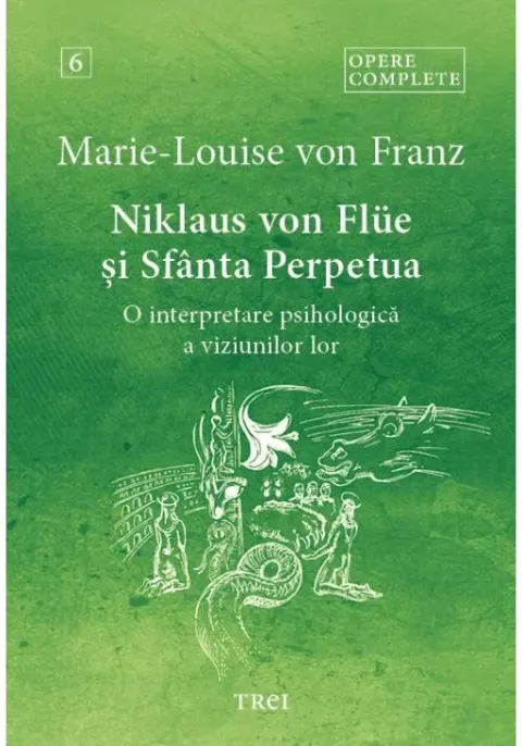 Coperta cărții Niklaus von Flüe si Sfanta Perpetua. O interpretare psihologica a viziunilor lor - Opere Complete 6