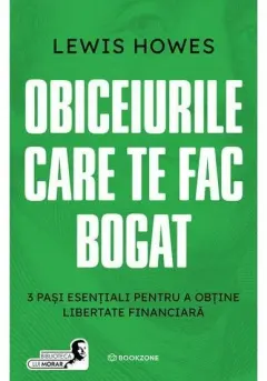 Coperta cărții Obiceiurile care te fac bogat. 3 pasi esentiali pentru a obtine libertate financiara