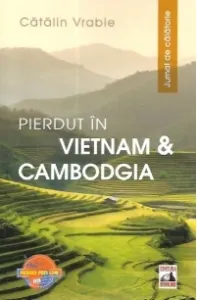 Coperta cărții Pierdut in Vietnam si Cambodgia. Jurnal de calatorie