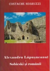 Coperta cărții Alexandru Lapusneanu. Sobieski si romanii