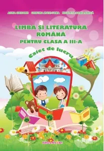 Coperta cărții Limba si literatura romana pentru clasa a III-a - Caiet de lucru