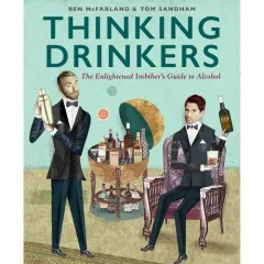 Coperta cărții Thinking Drinkers: The Enlightened Imbiber’s Guide to Alcohol