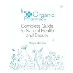 Coperta cărții Organic Pharmacy Complete Guide to Natural Health and Beauty