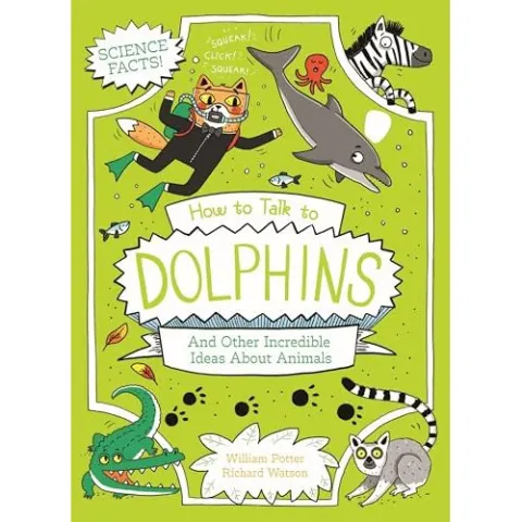 Coperta cărții How to Talk to Dolphins and Other Incredible Ideas About Animals