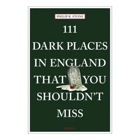 Coperta cărții 111 Dark Places In England That You Shouldn'T Miss (111 Places)
