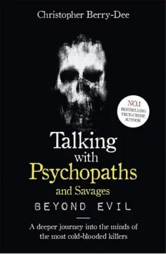 Coperta cărții Talking with Psychopaths and Savages: Beyond Evil