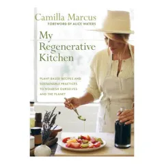 Coperta cărții My Regenerative Kitchen Plant-Based Recipes and Sustainable Practices to Nourish Ourselves and the Planet