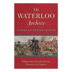 Coperta cărții Waterloo Archive. Volume 3, Gareth Glover