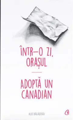Coperta cărții Intr-o zi, orasul. Adopta un canadian