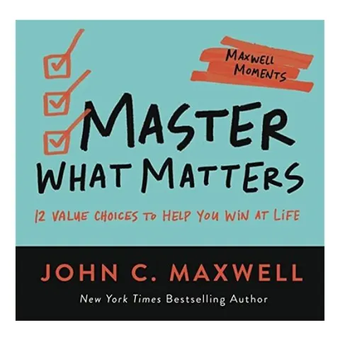 Coperta cărții Master What Matters, John C. Maxwell