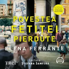 Coperta cărții Povestea fetiței pierdute. (Tetralogia Napolitană, vol. 4) (audiobook)