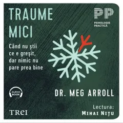 Coperta cărții Traume mici. Când nu știi ce e greșit, dar nimic nu pare prea bine (audiobook)