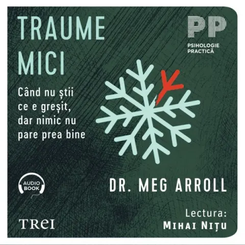 Coperta cărții Traume mici. Când nu știi ce e greșit, dar nimic nu pare prea bine (audiobook)
