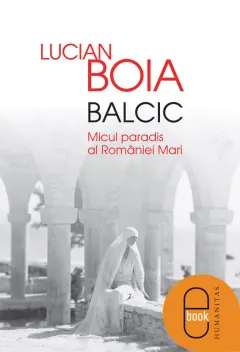 Coperta cărții Balcic. Micul paradis al Romaniei Mari (pdf)