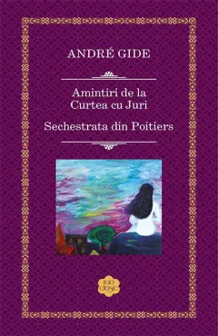 Coperta cărții Amintiri de la Curtea cu Juri / Sechestrata din Poitiers