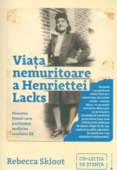 Coperta cărții Viata nemuritoare a Henriettei Lacks. Povestea femeii care a schimbat medicina secolului XX
