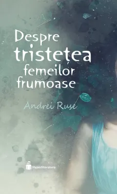 Coperta cărții Despre tristețea femeilor frumoase