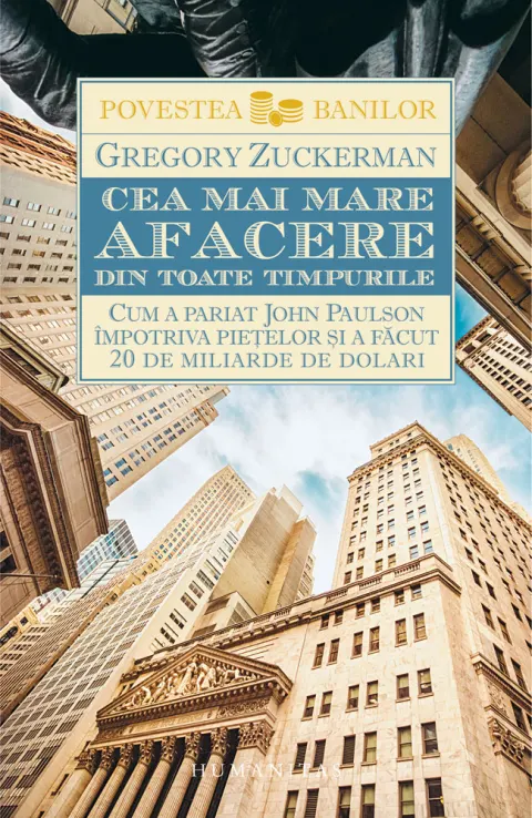 Coperta cărții Cea mai mare afacere din toate timpurile. Cum a pariat John Paulson împotriva piețelor și a făcut 20 de miliarde de dolari