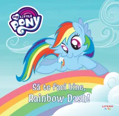 Coperta cărții My Little Pony. Să te faci bine, Rainbow Dash!